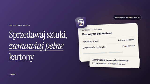 Zamawiaj pełne kartony i MOQ, a potem twórz zamówienia zakupu